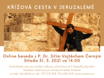 Křížová cesta (Via dolorosa) v Jeruzalémě - online beseda s P. Dr. Jiřím Vojtěchem Černým
